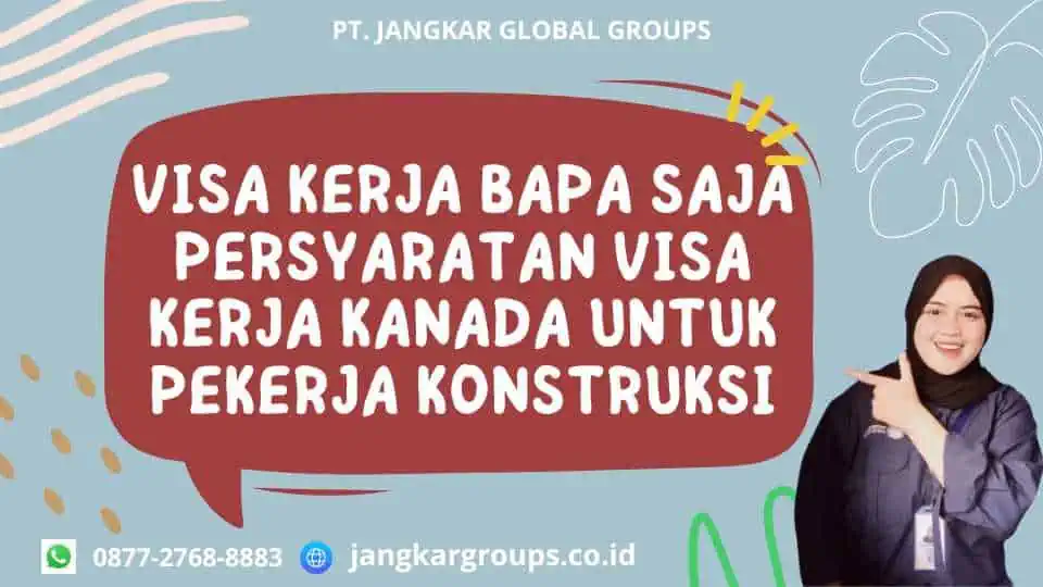 Visa Kerja BApa Saja Persyaratan Visa Kerja Kanada Untuk Pekerja Konstruksi