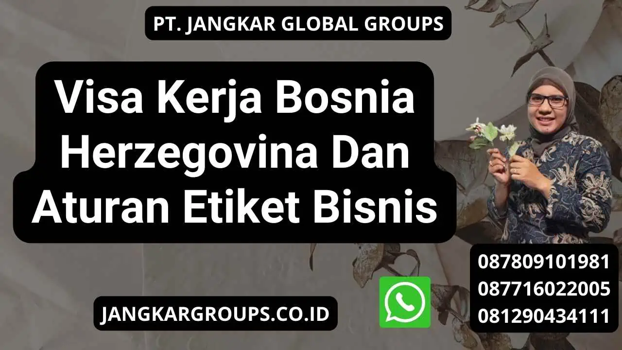 Visa Kerja Bosnia Herzegovina Dan Aturan Etiket Bisnis