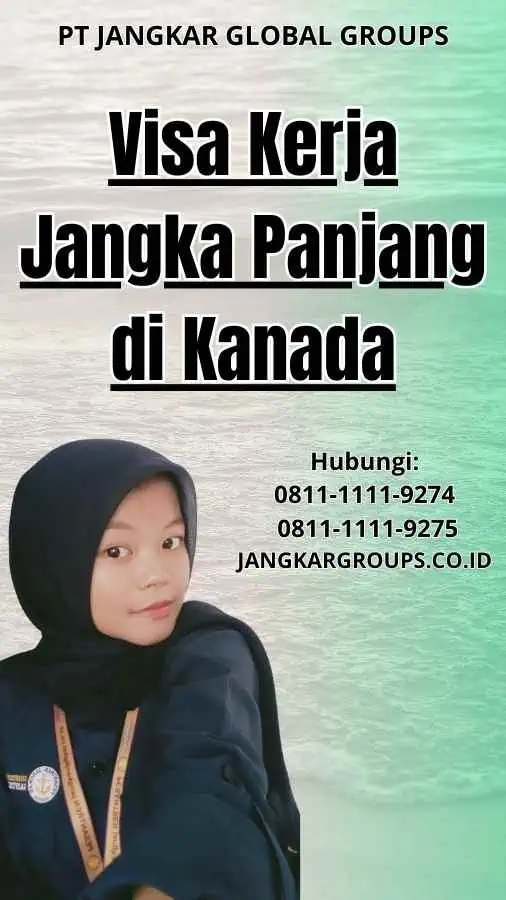 Visa Kerja Jangka Panjang di Kanada