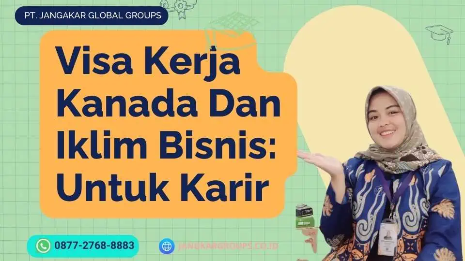 Visa Kerja Kanada Dan Iklim Bisnis Untuk Karir