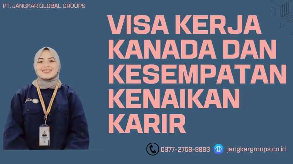 Visa Kerja Kanada Dan Kesempatan Kenaikan Karir