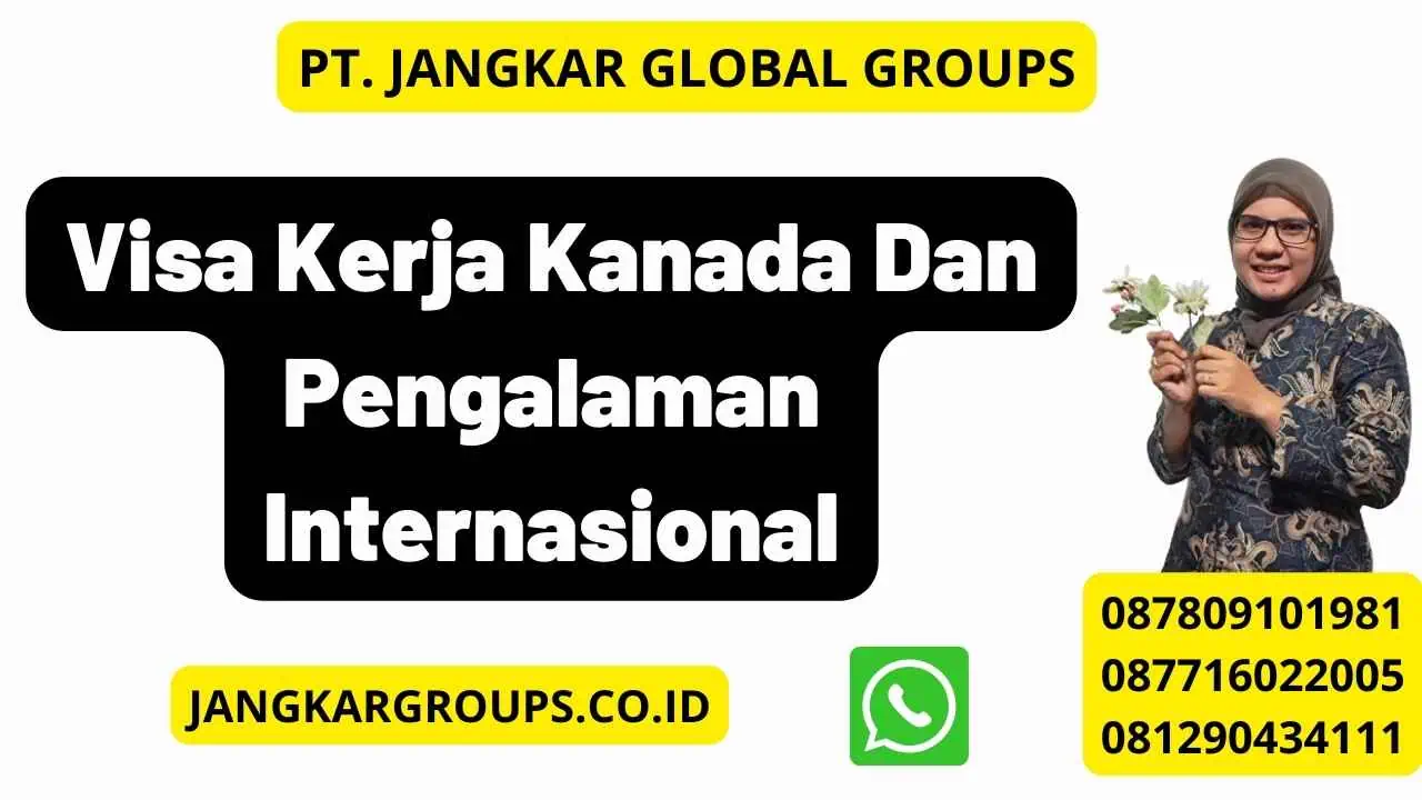 Visa Kerja Kanada Dan Pengalaman Internasional