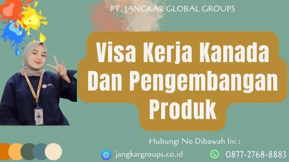 Visa Kerja Kanada Dan Pengembangan Produk