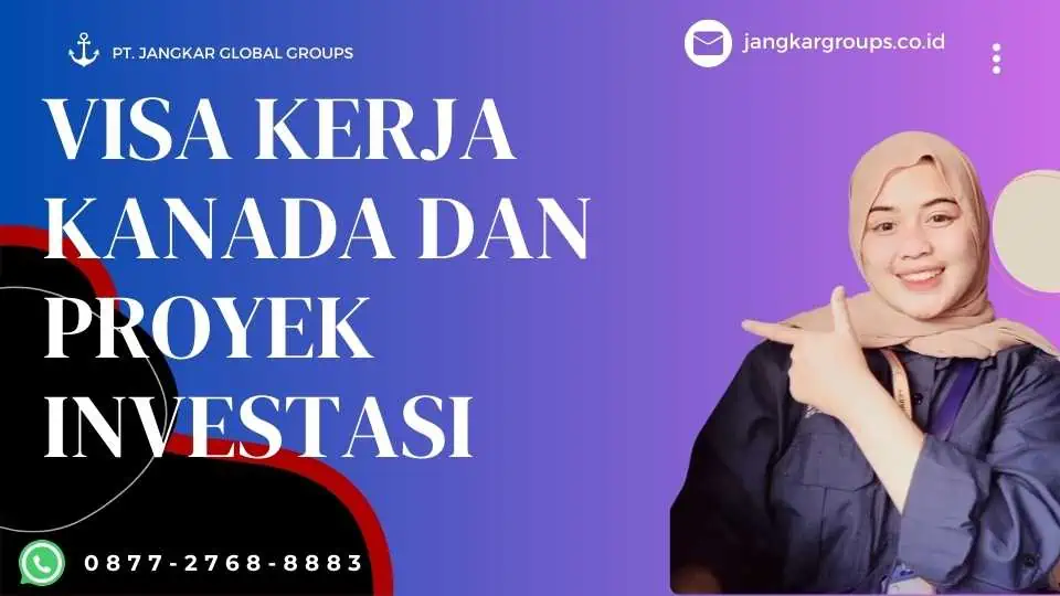 Visa Kerja Kanada Dan Proyek Investasi