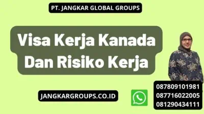 Visa Kerja Kanada Dan Risiko Kerja