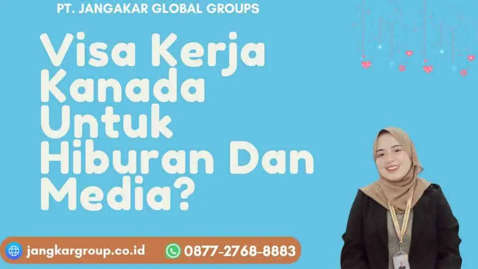 Visa Kerja Kanada Untuk Hiburan Dan Media