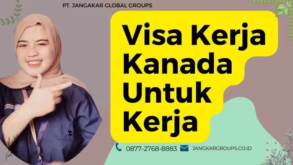 Visa Kerja Kanada Untuk Kerja