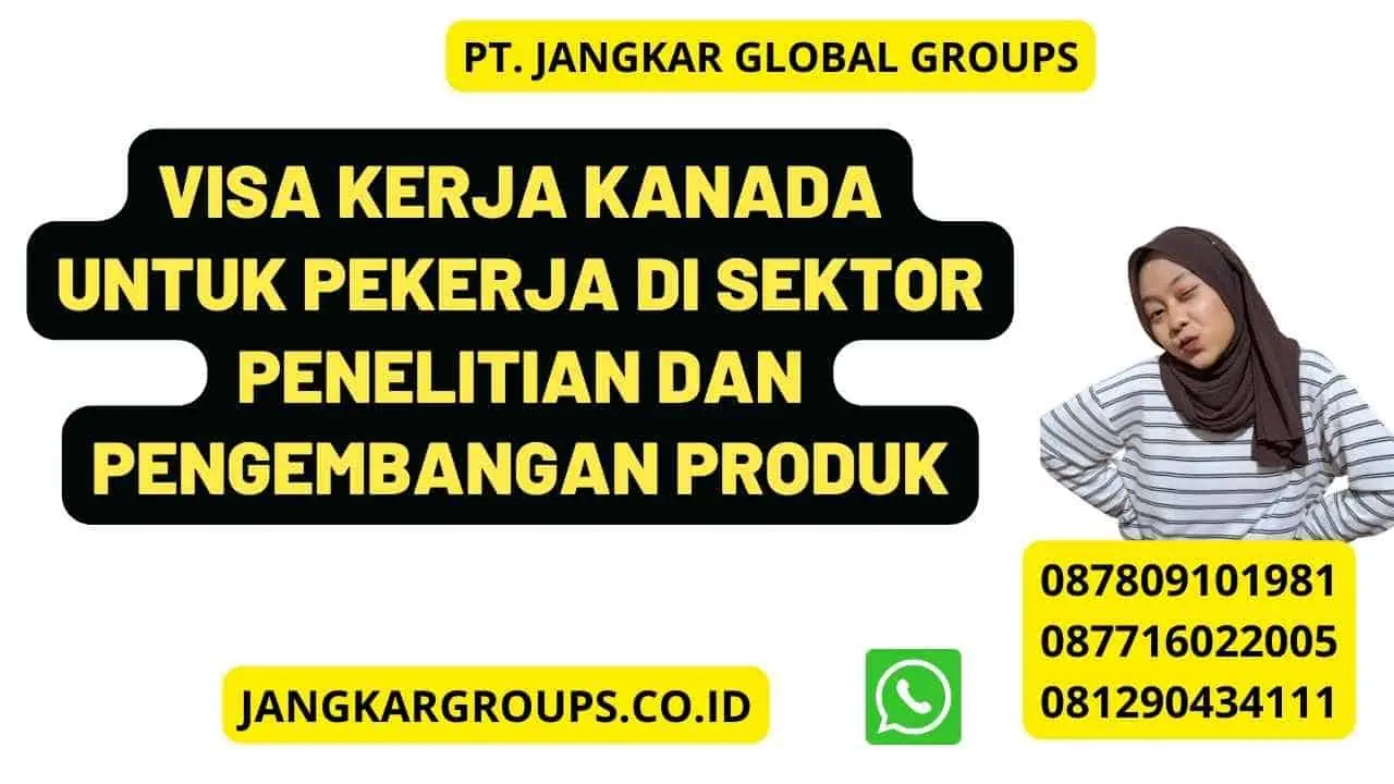 Visa Kerja Kanada Untuk Pekerja Di Sektor Penelitian Dan Pengembangan Produk