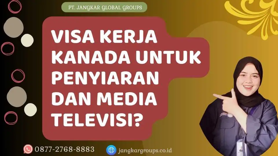 Visa Kerja Kanada Untuk Penyiaran Dan Media Televisi