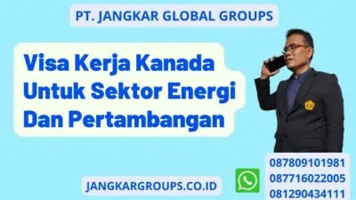 Visa Kerja Kanada Untuk Sektor Energi Dan Pertambangan