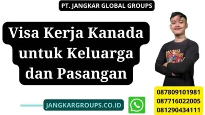 Visa Kerja Kanada untuk Keluarga dan Pasangan