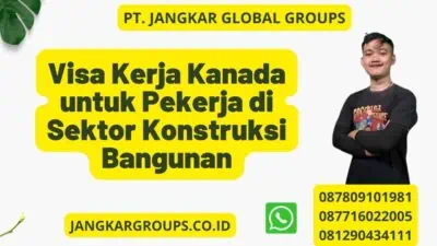 Visa Kerja Kanada untuk Pekerja di Sektor Konstruksi Bangunan