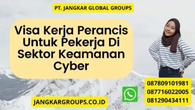 Visa Kerja Perancis Untuk Pekerja Di Sektor Keamanan Cyber