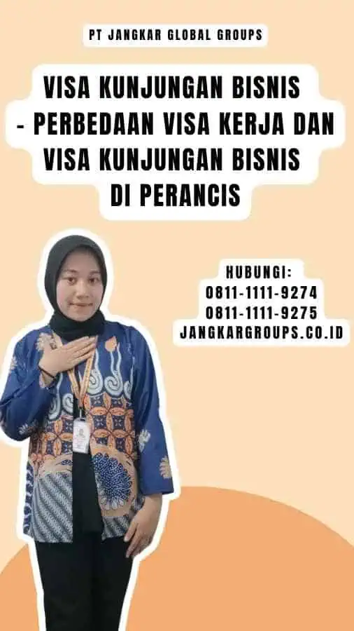 Visa Kunjungan Bisnis - Perbedaan Visa Kerja Dan Visa Kunjungan Bisnis Di Perancis