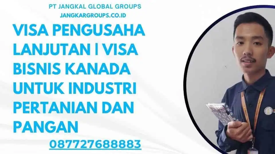 Visa Pengusaha Lanjutan Visa Bisnis Kanada Untuk Industri Pertanian Dan Pangan