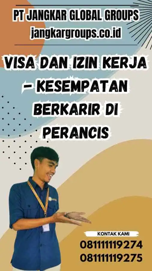 Visa dan Izin Kerja - Kesempatan Berkarir Di Perancis