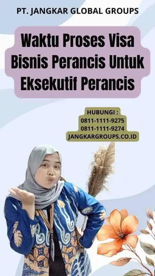 Waktu Proses Visa Bisnis Perancis Untuk Eksekutif Perancis