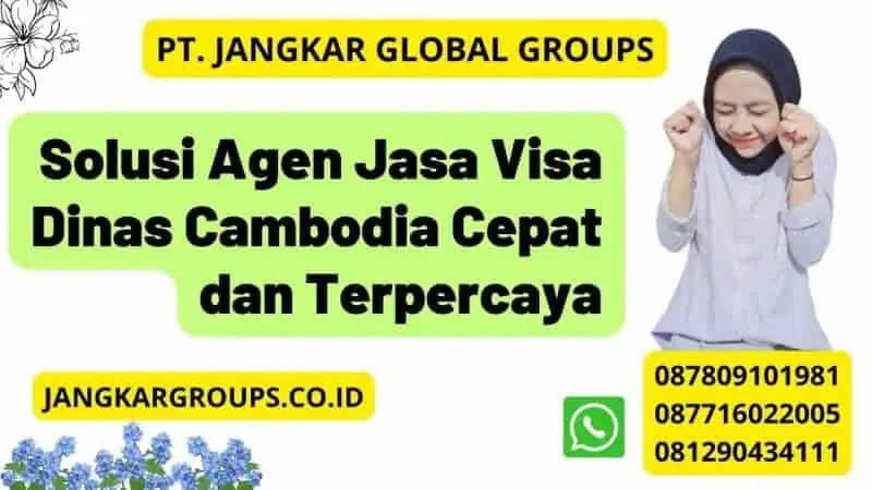 Solusi Agen Jasa Visa Dinas Cambodia Cepat dan Terpercaya