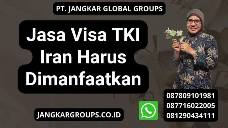 Jasa Visa TKI Iran Harus Dimanfaatkan