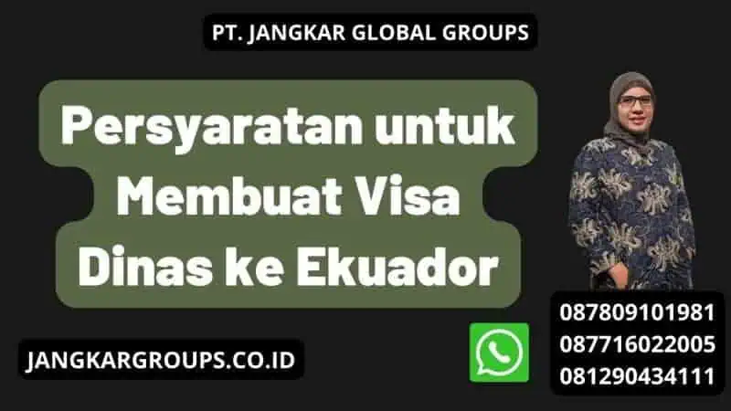 Persyaratan untuk Membuat Visa Dinas ke Ekuador