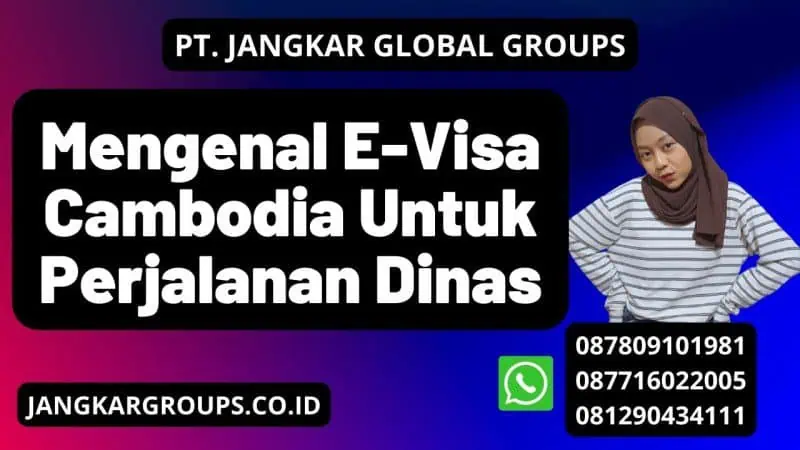 Mengenal E-Visa Cambodia Untuk Perjalanan Dinas