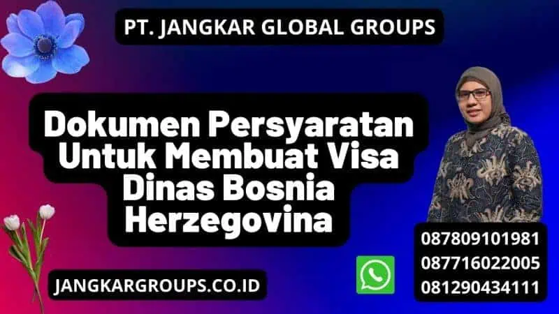 Dokumen Persyaratan Untuk Membuat Visa Dinas Bosnia Herzegovina