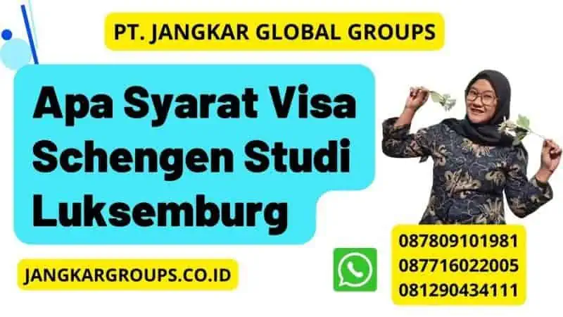 Apa Syarat Visa Schengen Studi Luksemburg yang Harus Dipenuhi