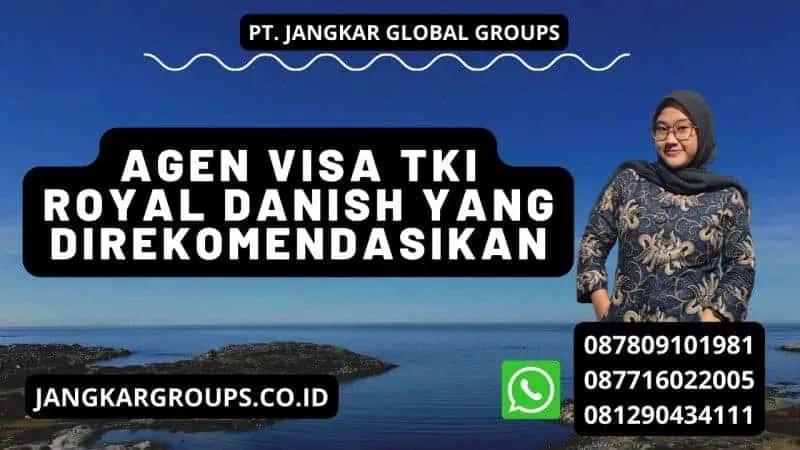 Agen Visa TKI Royal Danish yang Direkomendasikan