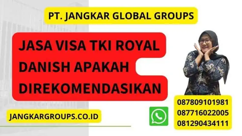 Jasa Visa TKI Royal Danish Apakah Direkomendasikan