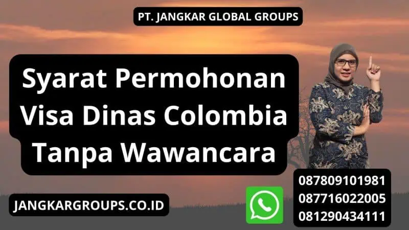 Syarat Permohonan Visa Dinas Colombia Tanpa Wawancara