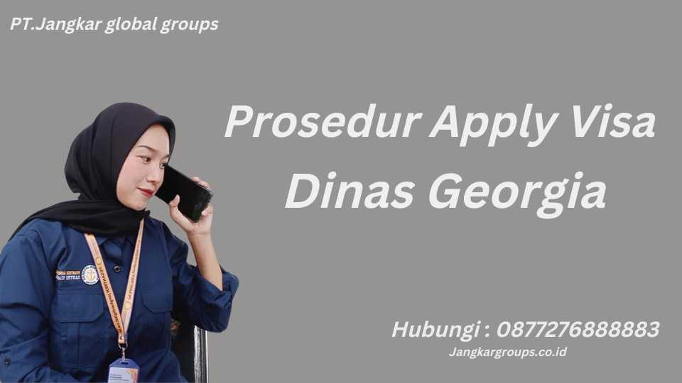 Prosedur Apply Visa
 Dinas Georgia