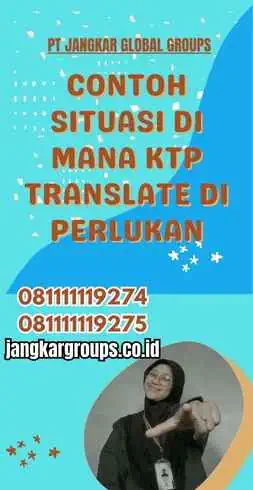 Contoh Situasi di Mana Ktp Translate Di perlukan