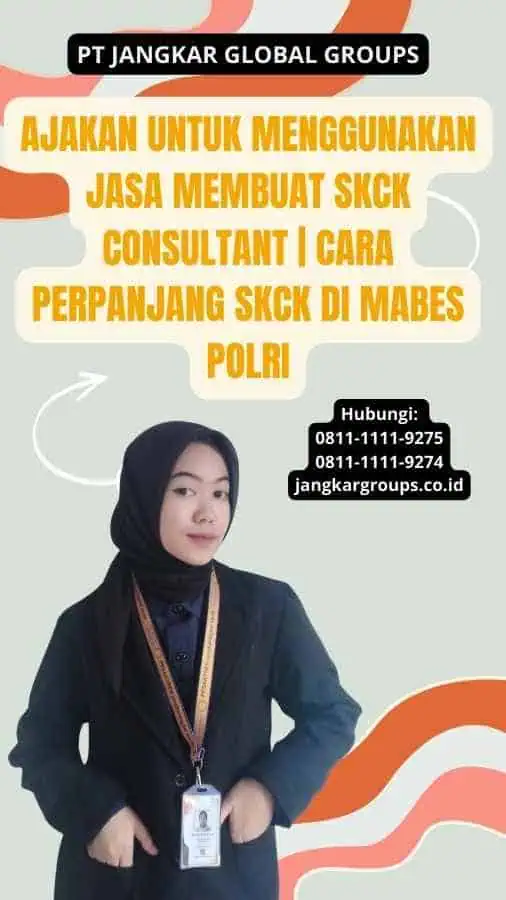 Ajakan untuk Menggunakan Jasa Membuat SKCK Consultant | Cara Perpanjang SKCK di Mabes Polri