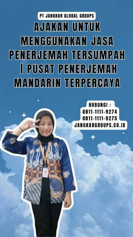 Ajakan untuk Menggunakan Jasa Penerjemah Tersumpah Pusat Penerjemah Mandarin Terpercaya