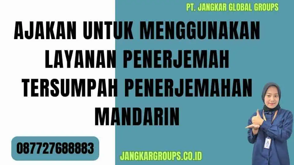 Ajakan untuk Menggunakan Layanan Penerjemah Tersumpah Penerjemahan Mandarin