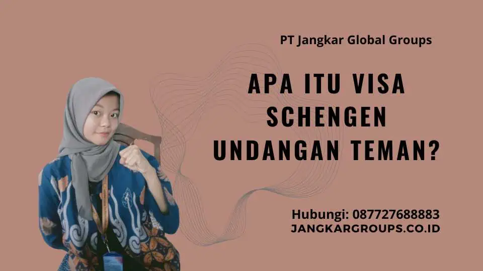 Apa Itu Visa Schengen Undangan Teman