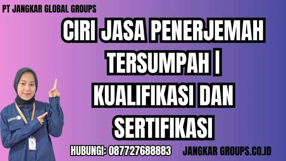 Ciri Jasa Penerjemah Tersumpah Kualifikasi dan Sertifikasi