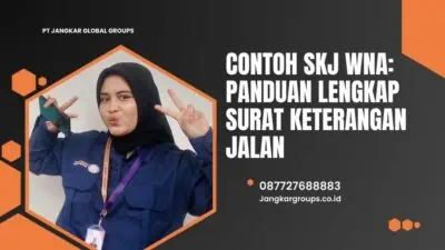 Contoh SKJ WNA Panduan Lengkap Surat Keterangan Jalan