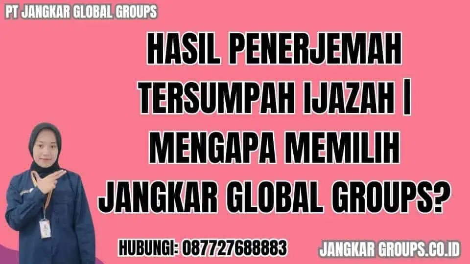 Hasil Penerjemah Tersumpah Ijazah Mengapa Memilih Jangkar Global Groups