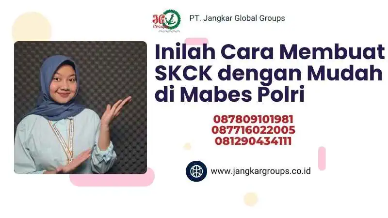 Inilah Cara Membuat SKCK dengan Mudah di Mabes Polri