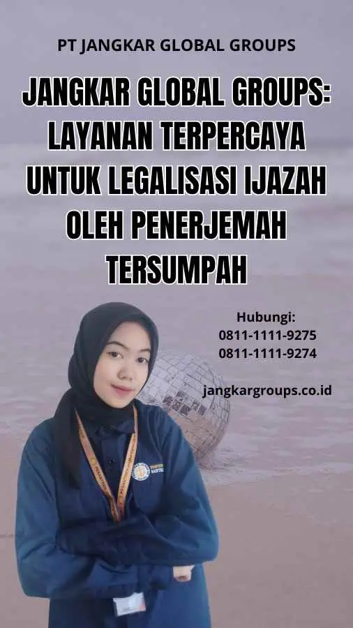 Jangkar Global Groups: Layanan Terpercaya untuk Legalisasi Ijazah oleh Penerjemah Tersumpah