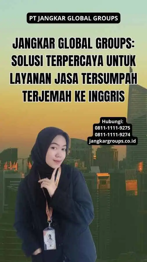 Jangkar Global Groups: Solusi Terpercaya untuk Layanan Jasa Tersumpah Terjemah Ke Inggris