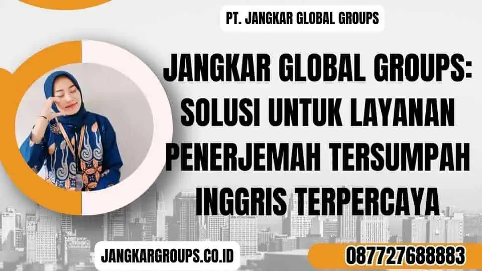 Jangkar Global Groups Solusi untuk Layanan Penerjemah Tersumpah Inggris Terpercaya