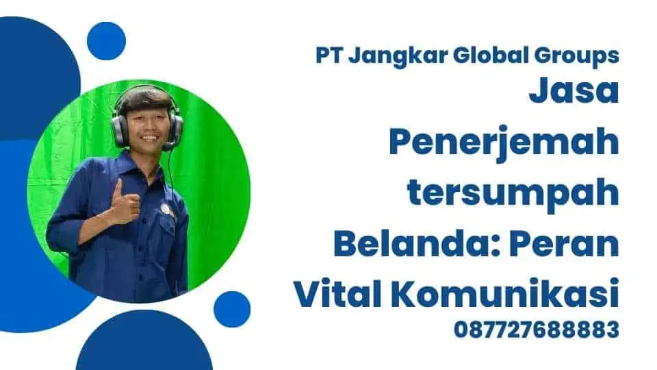 Jasa Penerjemah tersumpah Belanda: Peran Vital Komunikasi