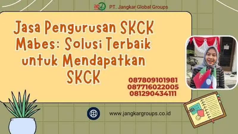 Jasa Pengurusan SKCK Mabes: Solusi Terbaik untuk Mendapatkan SKCK