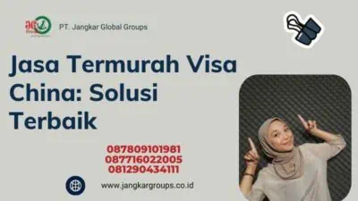 Jasa Termurah Visa China: Solusi Terbaik