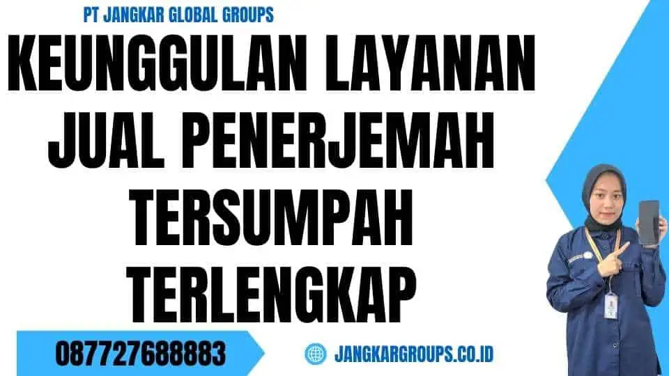 Keunggulan Layanan Jual Penerjemah Tersumpah Terlengkap