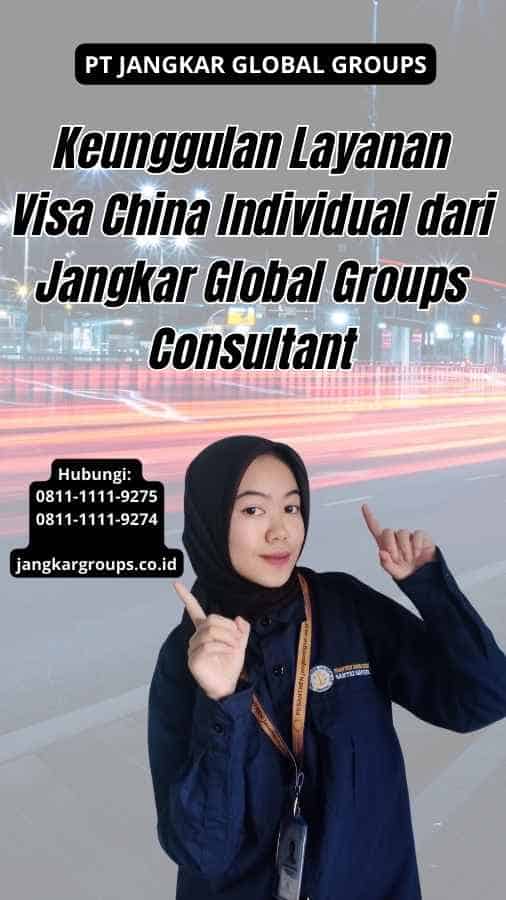 Keunggulan Layanan Visa China Individual dari Jangkar Global Groups Consultant