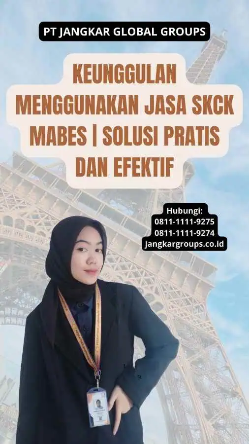 Keunggulan Menggunakan Jasa SKCK Mabes | Solusi Pratis Dan Efektif