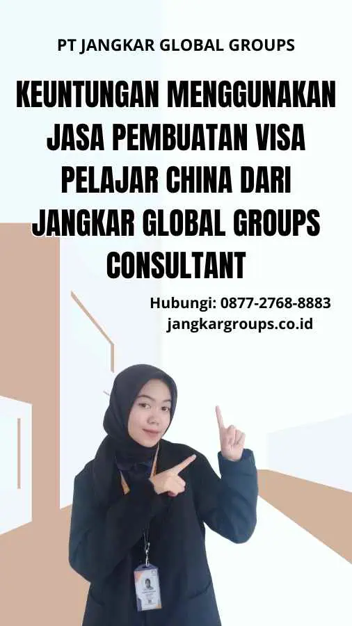 Keuntungan Menggunakan Jasa Pembuatan Visa Pelajar China dari Jangkar Global Groups Consultant